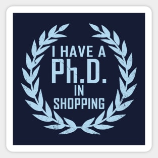 Funny Shopping Shopaholic Slogan PHD Meme Gift For Her Shopaholics Sticker